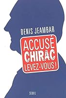 Accusé Chirac, levez-vous! 2020845857 Book Cover