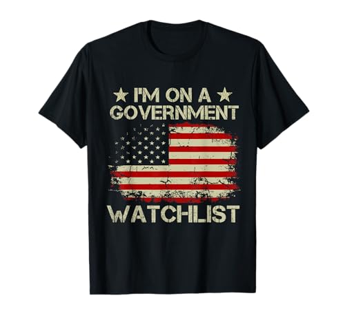 Vintage I'm On A Government Watchlist Bandera Americana Camiseta