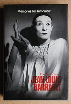 Memories for tomorrow;: The memoirs of Jean-Louis Barrault