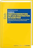 peter wolf steuerungsbau  Handbuch Arbeitsvorbereitung und Lean Construction im Baubetrieb: Praktische Methoden und Lösungen für die optimale Vorbereitung und Steuerung von Bauvorhaben