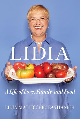 Lidia: A Life of Love, Family, and Food 0525609946 Book Cover