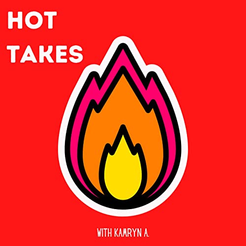 Hot Takes with Kamryn A. cover art