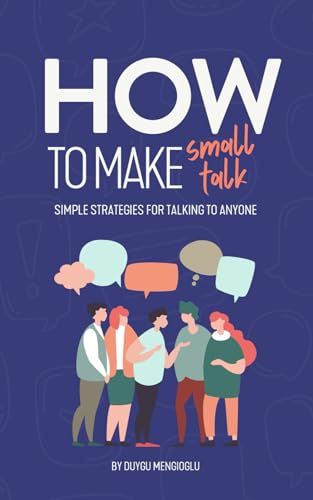 How to Make Small Talk: Simple Strategies for Talking to Anyone