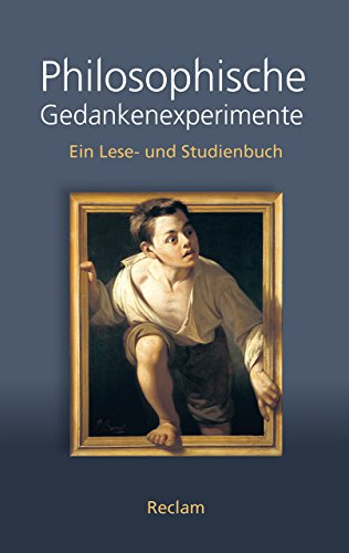 Philosophische Gedankenexperimente. Ein Lese- und Studienbuch: Logik und Ethik – 20414 (Reclam Taschenbuch)