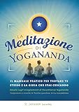 yogananda libri pdf  La meditazione di Yogananda. Il manuale pratico per trovare te stesso e la gioia che stai cercando