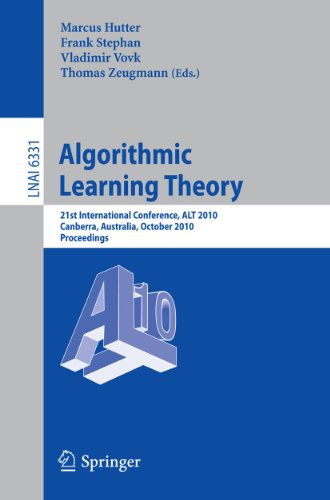 Algorithmic Learning Theory: 21st International Conference, ALT 2010, Canberra, Australia, October 6-8, 2010. Proceedings (Lecture Notes in Computer Science, 6331)
