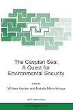 The Caspian Sea: A Quest for Environmental Security (NATO Science Partnership Subseries: 2, 67, Band 67)