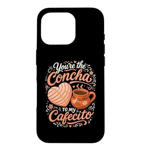 Youre The Concha To My Cafecito Pan Dulce ���L�V�J�� �y�X�g���[�p�� �X�}�z�P�[�X iPhone 16 Pro �p