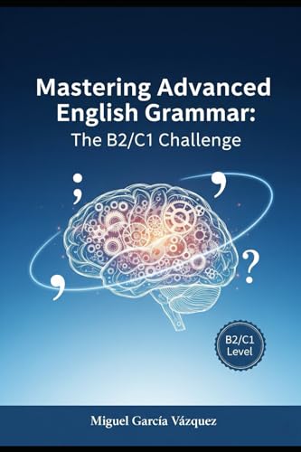 Mastering Advanced English Grammar B2 To C1! (2025)