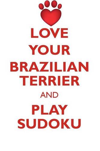 LOVE YOUR BRAZILIAN TERRIER AND PLAY SUDOKU BRAZILIAN TERRIER SUDOKU LEVEL 1 of 15