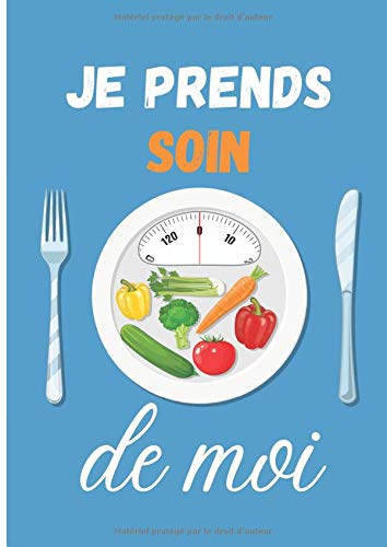 Télécharger JE PRENDS SOIN DE MOI: Journal de bord Alimentaire à Compléter au Jour le Jour pour Rééquilibrer Francais PDF