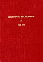 Ostdeutsche Bibliographie: Band VII. Das Internationale Schrifttum Von 1968 - 197 Uber Die Heimatgebiete Der Deutschen Vertriebenen, Das Deutsche Vert 3428028570 Book Cover