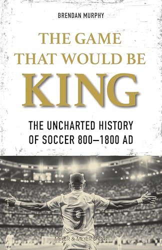 The Game That Would be King: The Uncharted History of Soccer 800 - 1800 AD (English Edition) für 19,99 EUR bei amazon.de Bild: The Game That Would be King: The Uncharted History of Soccer 800 - 1800 AD (English Edition) für 19,99 EUR bei amazon.de