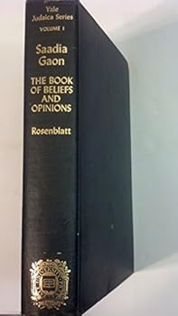 Hardcover Saadia Gaon: The Book of Beliefs & Opinions (Yale Judaica Series, Vol. 1) Book