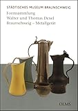 walter dexel kaufen  Formsammlung Walter und Thomas Dexel, Braunschweig - Metallgerät: Bestandskatalog des Städtischen Museums Braunschweig