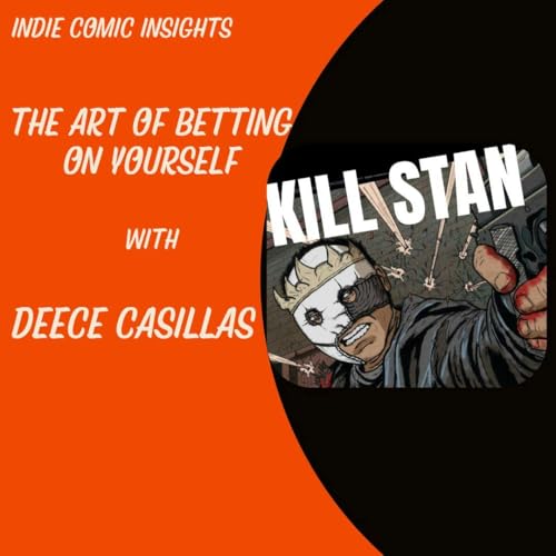 Indie Comic Insights: The Art of Betting on Yourself with Deece Casillas