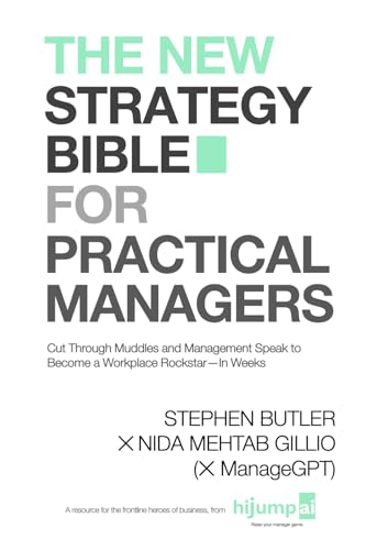 The New Strategy Bible for Practical Managers: Cut Through Muddles and Management Speak to Become a Workplace Rockstar—In Weeks