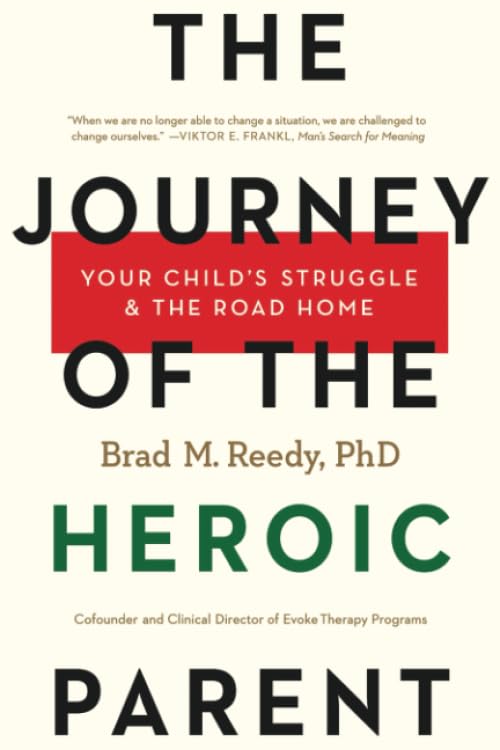 The Journey of the Heroic Parent: Your Child's Struggle & The Road Home