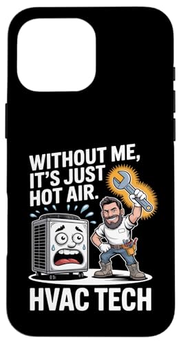 HVAC Technician Without Me It's Just Hot Air 面白い修理 スマホケース iPhone 16 Pro Max 用