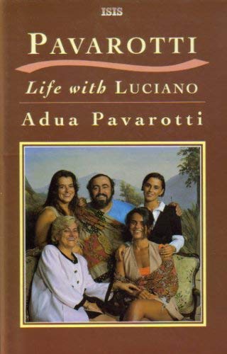 Pavarotti: Life with Luciano (ISIS Large Print S.)