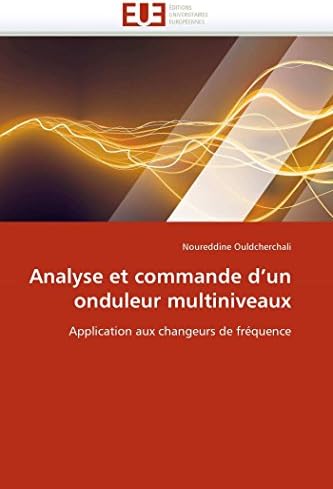 Analyse et commande d'un onduleur multiniveaux: Application aux changeurs de fréquence (Omn.Univ.Europ.) (French Edition)