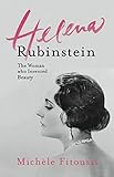 Helena Rubinstein: The Woman Who Invented Beauty