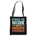 I Used To Work With Absolute Legends - Co-Worker Retirement Tote Bag