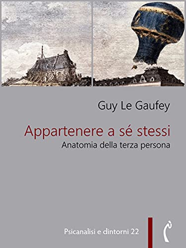 Appartenere a sé stessi: Anatomia della terza persona (Psicanalisi e dintorni Vol. 22