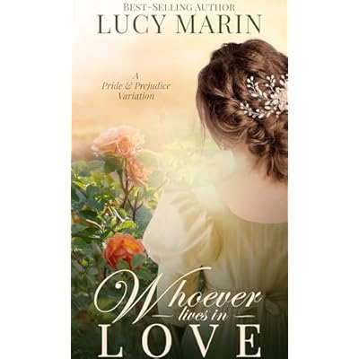 Whoever Lives in Love: A Pride and Prejudice Variation