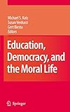 Education, Democracy and the Moral Life