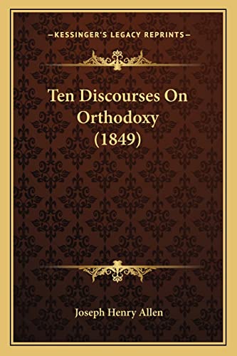 Ten Discourses On Orthodoxy (1849)