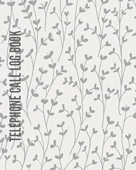 Telephone Call Log Book : Grey Floral Cover - Phone Call Log Book: 100 Pages to Record Messages, Call History, Details, Follow-Ups Telephone Memo Notebook; 8 X10 7 Messages per Page