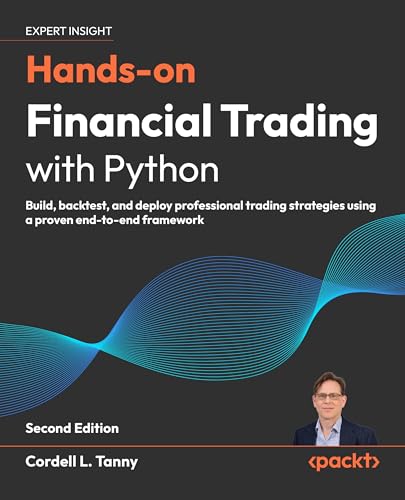 Hands-on Financial Trading with Python: Build, backtest, and deploy professional trading strategies using a proven end-to-end framework