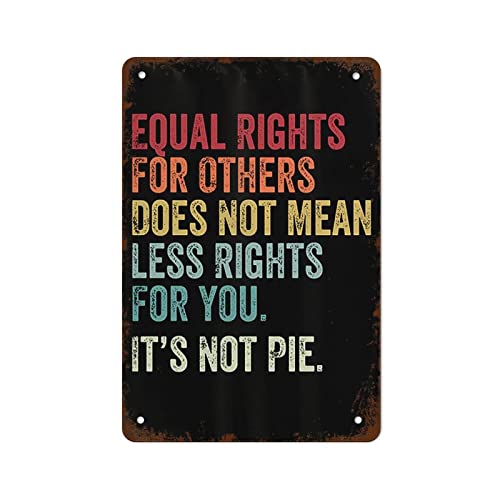 Letrero De Metal La Igualdad De Derechos Para Los Demás No Significa Menos Derechos Para Ti. No Es Pan Comido. Placas Metálicas Retro Cartel De Metal Pintura De Hierro Para Club Hotel 20X30cm