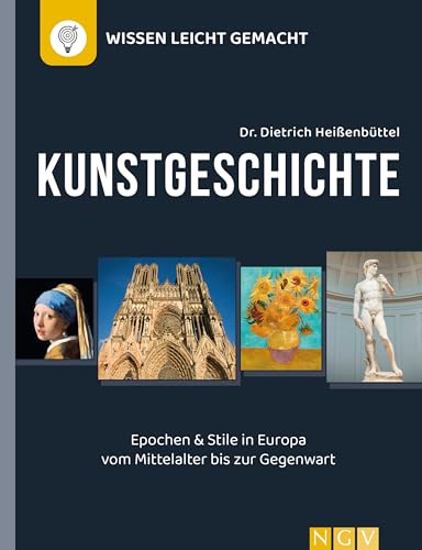 Kunstgeschichte - Wissen leicht gemacht: Epochen und Stile in Europa vom Mittelalter bis zur Gegenwart