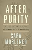 After Purity: Race, Sex, and Religion in White Christian America