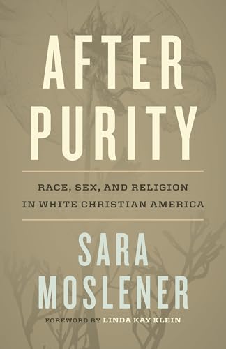 After Purity: Race, Sex, and Religion in White Christian America