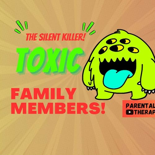 How to: Toxic Family Members!
