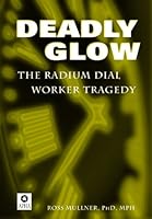 Deadly Glow: The Radium Dial Worker Tragedy 0875532454 Book Cover