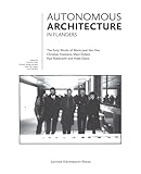 Autonomous Architecture in Flanders: The Early Works of Marie-José Van Hee, Christian Kieckens, Marc Dubois, and Paul Robbrecht & Hilde Daem