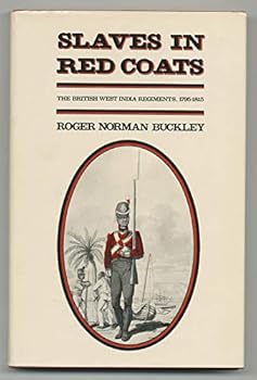 Hardcover Slaves in Red Coats: The British West India Regiments, 1795-1815 Book