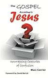 The Gospel According to Jesus: Unwrapping Centuries of Confusion