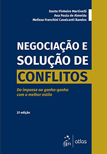 Negociação e solução de conflitos: do impasse ao ganha-ganha com o melhor estilo