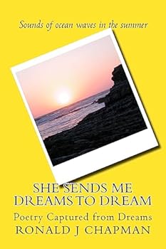 Paperback She Sends Me Dreams to Dream: Poetry Captured from Dreams Book