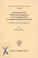 Soziookonomische Differenzierungsprozesse in Der Landwirtschaft Der Bundesrepublik Deutschland: Dimensionen, Determinanten, Implikationen 3428064240 Book Cover