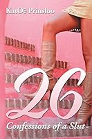 26: Confessions of a Slut 1504989279 Book Cover