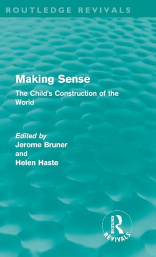 Making Sense (Routledge Revivals) by Bruner & Haste