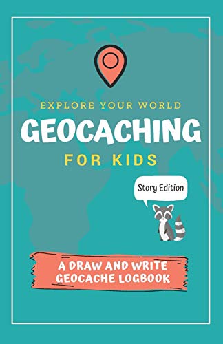 Explore Your World Geocaching for Kids: A Draw and Write Geocache Logbook Story Edition