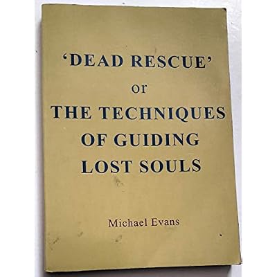 Dead Rescue: Or the Techniques of Guiding Lost Souls