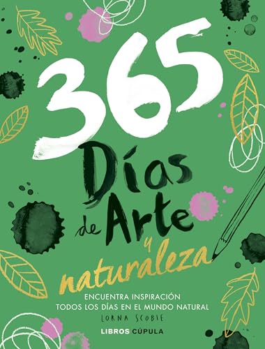 365 días de arte y naturaleza: Encuentra inspiración cada día en el mundo natural, autor: Lorna Scobie